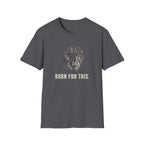 Born For This T-Shirt
