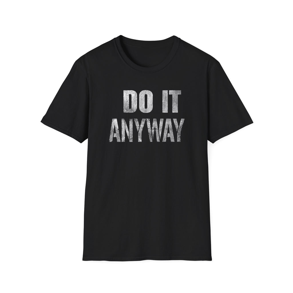 Do it Anyway T-Shirt