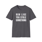 Run Like You Stole T-Shirt