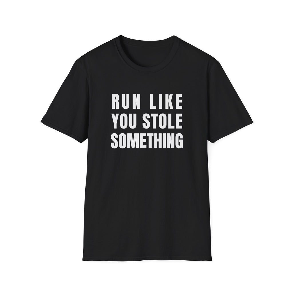 Run Like You Stole T-Shirt