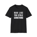 Run Like You Stole T-Shirt