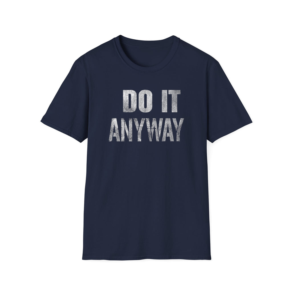 Do it Anyway T-Shirt